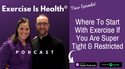 E281 - Where To Start With Exercise If You Are Super Tight & Restricted ...