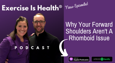 E373 - Why Your Forward Shoulders Aren't A Rhomboid Issue - Muscle ...